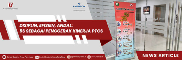 Disiplin, Efisien, Andal: 5S Sebagai Penggerak Kinerja PTCS