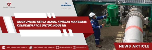 Lingkungan Kerja Aman, Kinerja Maksimal: Komitmen PTCS Untuk Industri