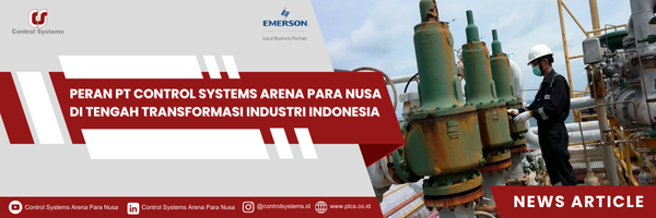 Peran PT Control Systems Arena Para Nusa Di Tengah Transformasi Industri Indonesia