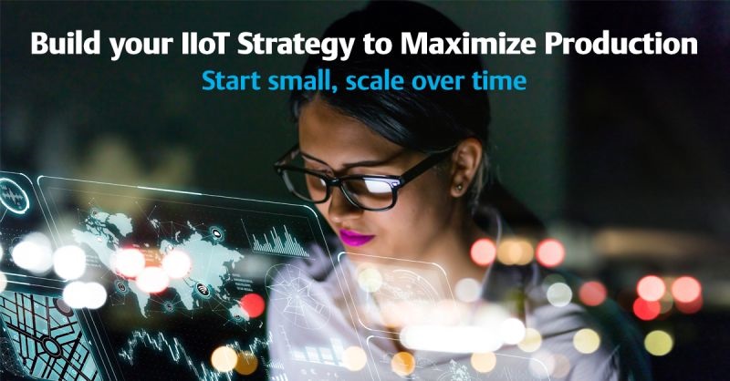 Leverage IIoT To Maximize Production